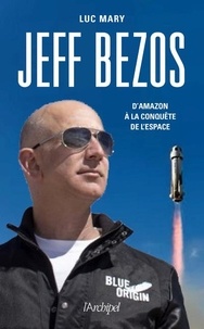 Luc Mary - Jeff Bezos - D'Amazon à la conquête de l'espace.