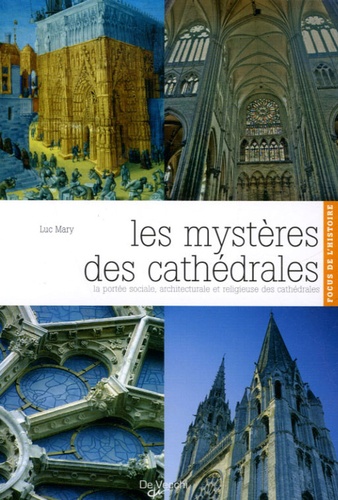 Luc Mary - Les mystères des cathédrales - La portée sociale, architecturale et religieuse des cathédrales.