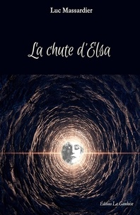 Luc Massardier - La Chute d'Elsa.