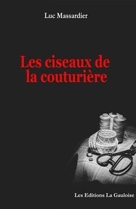 Luc Massardier - Les Ciseaux de la Couturière.