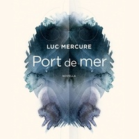 Luc Mercure - Port de mer.
