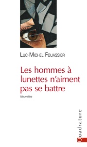 Luc-Michel Fouassier - Les hommes à lumette n'aiment pas se battre.
