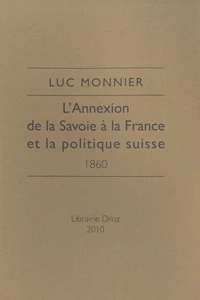L'Annexion de la Savoie à la France et la politique suisse