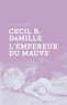 Luc Moullet - Cecil B DeMille, l'empereur du mauve.