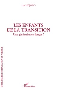 Luc Ndjodo - Les enfants de la transition - Une génération en danger ?.