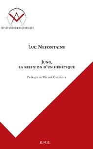 Luc Nefontaine - Jung, la religion d'un hérétique.