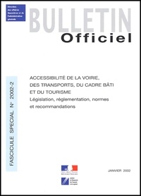 Luc Nigay et Catherine Bachelier - Bulletin officiel N° 2002-2 : Accessibilité de la voirie, des transports, du cadre bâti et du tourisme. - Législation, réglementation, normes et recommandations.