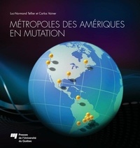 Luc-Normand Tellier et Carlos Vainer - Métropoles des Amériques en mutation.
