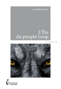 Luc-Olivier Moreau - L'élu du peuple loup.