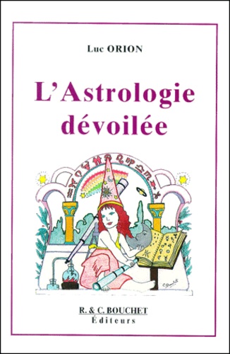 Luc Orion - L'Astrologie Devoilee.