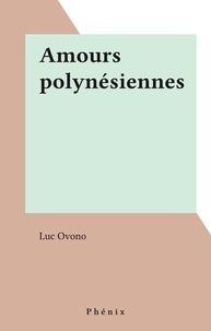 Luc Ovono - Amours polynésiennes.