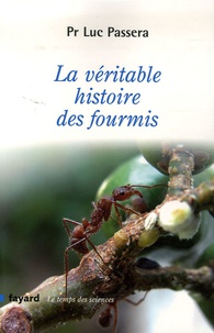 Luc Passera - La véritable histoire des fourmis.