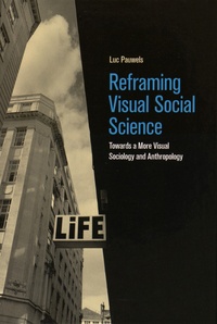 Luc Pauwels - Reframing Visual Social Science - Towards a More Visual Sociology and Anthropology.