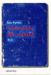 Luc Perino - Carnets de santé - Récit.