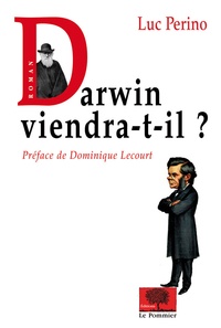 Luc Perino - Darwin viendra-t-il ?.