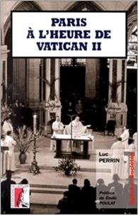 Luc Perrin - Paris à l'heure de Vatican II.