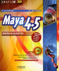 Maya 4.5. Ateliers Creatifs, Avec Cd-Rom
