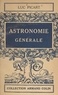 Luc Picart et Paul Montel - Astronomie générale.