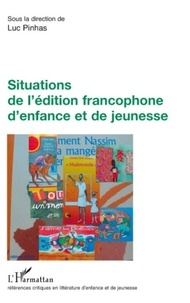 Luc Pinhas et Michel Defourny - Situations de l'édition francophone d'enfance et de jeunesse.
