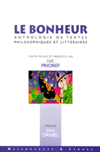 Luc Prioref et  Collectif - Le bonheur. - Anthologie de textes philosophiques et littéraires.