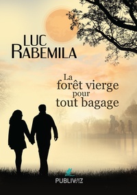 Luc Rabemila - La forêt vierge pour tout bagage.