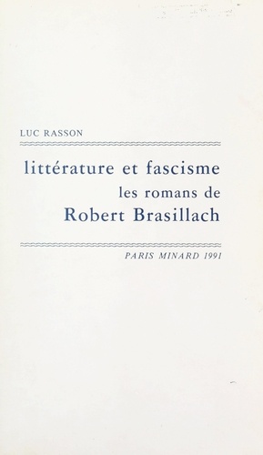 Littérature et fascisme, les romans de Robert Brasillach