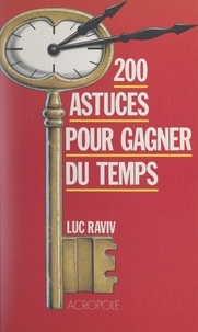 Luc Raviv - 200 astuces pour gagner du temps.
