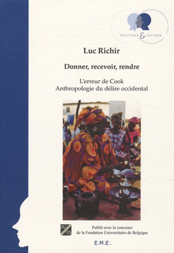 Luc Richir - Donner, recevoir, rendre - L'erreur de Cook - Anthropologie du délire occidental.