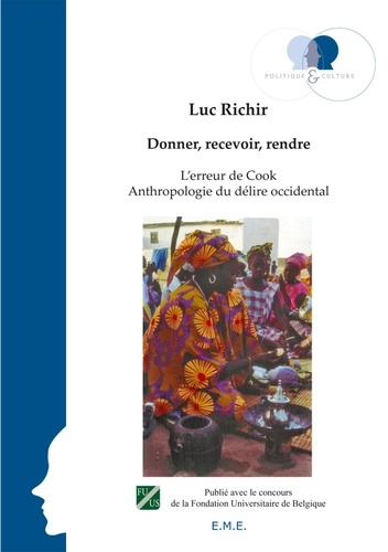 Luc Richir - Donner, recevoir, rendre - L'erreur de Cook - Anthropologie du délire occidental.