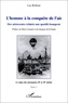 Luc Robène - L'homme à la conquête de l'air - Tome 1, Le règne des aéronautes 18e et 19e siècles.