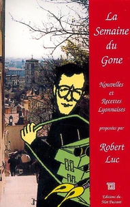 La Semaine du Gone... Nouvelles lyonnaises, Recettes librement inspirées