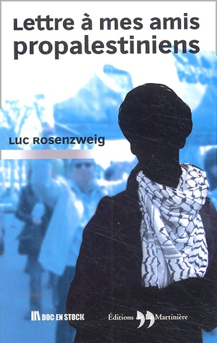 Luc Rosenzweig - Lettre à mes amis propalestiniens.