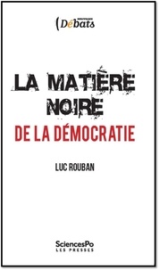 Luc Rouban - La matière noire de la démocratie.