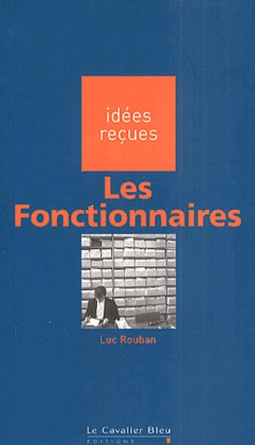 Luc Rouban - Les Fonctionnaires.
