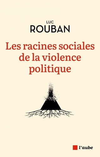 Les racines sociales de la violence politique