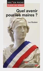 Luc Rouban - Quel avenir pour les maires ?.