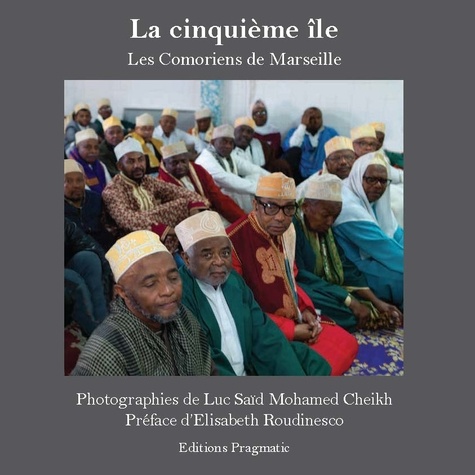 Luc Saïd Mohamed Cheikh - La cinquième île, les Comoriens de Marseille.