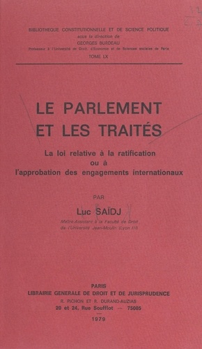 Le Parlement et les traités. La loi relative à la ratification ou à l'approbation des engagements internationaux