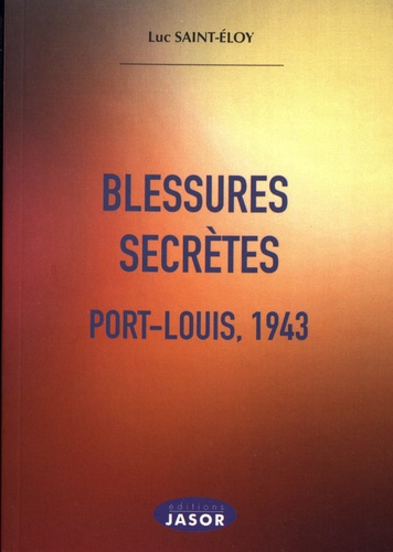 Blessures secrètes. Port-Louis, 1943