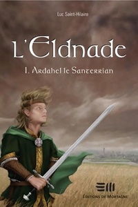 Luc Saint-Hilaire - L'Eldnade  : Ardahel le Santerrian.