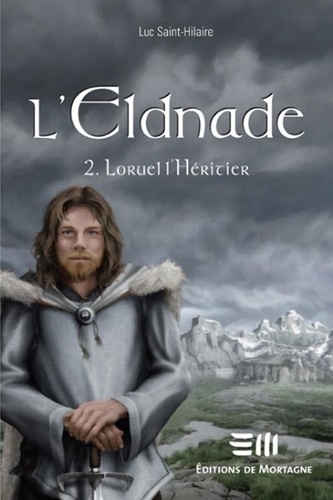 Luc Saint-Hilaire - L'Eldnade  : Loruel l'héritier.