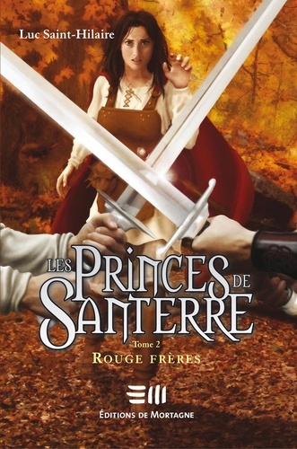 Luc Saint-Hilaire - Les Princes de Santerre  : Rouge frères.