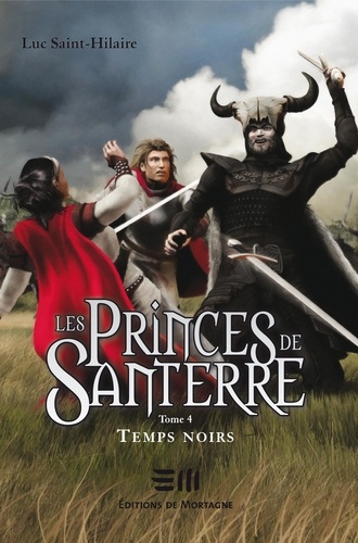 Luc Saint-Hilaire - Les Princes de Santerre  : Temps noirs.