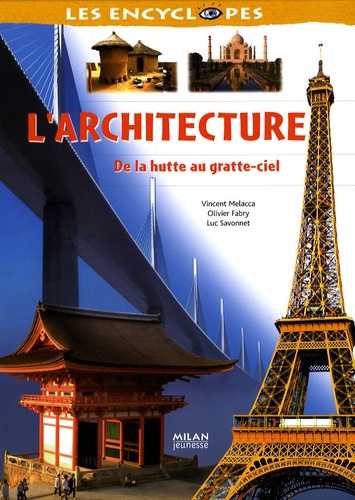 Luc Savonnet et Olivier Fabry - L'architecture - De la hutte au gratte-ciel.