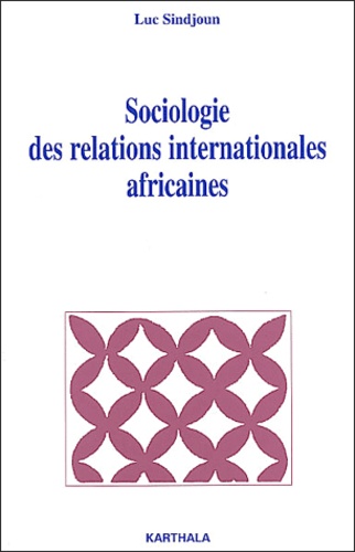 Luc Sindjoun - Sociologie Des Relations Internationales Africaines.