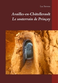Luc Stévens - Le souterrain de Prinçay - Availles-en-Châtellerault.