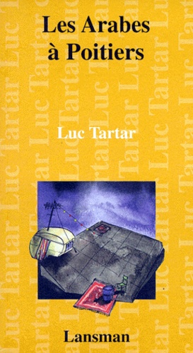 Luc Tartar - Les Arabes A Poitiers.