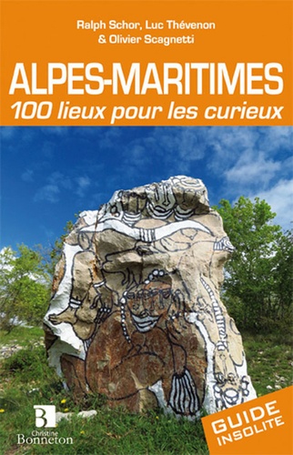 Luc Thévenon et Ralph Schor - Alpes-Maritimes - 100 lieux pour les curieux.