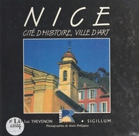 Luc Thévenon - Nice : Cité d'histoire, ville d'art.