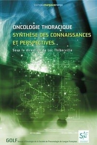 Luc Thiberville - Oncologie thoracique : synthèse des connaissances et perspectives.